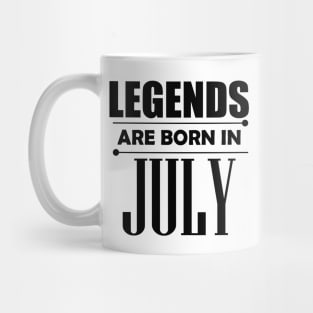 Legends are born in July Mug